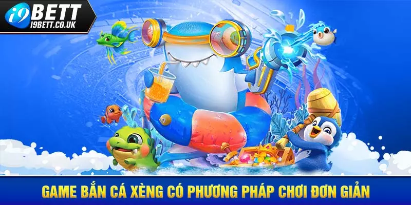 bắn cá xèng, bắn cá i9bet