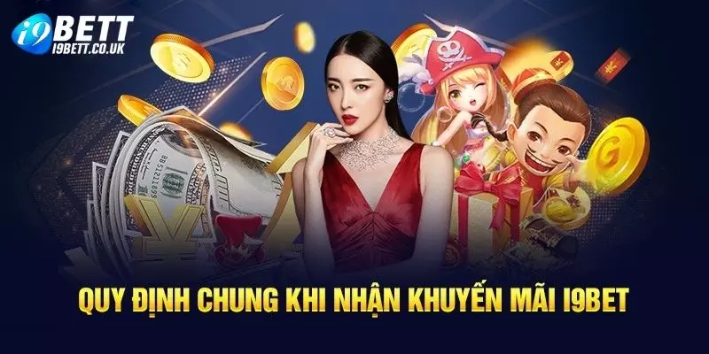 Khuyến mãi i9bet với các quy định định cụ thể