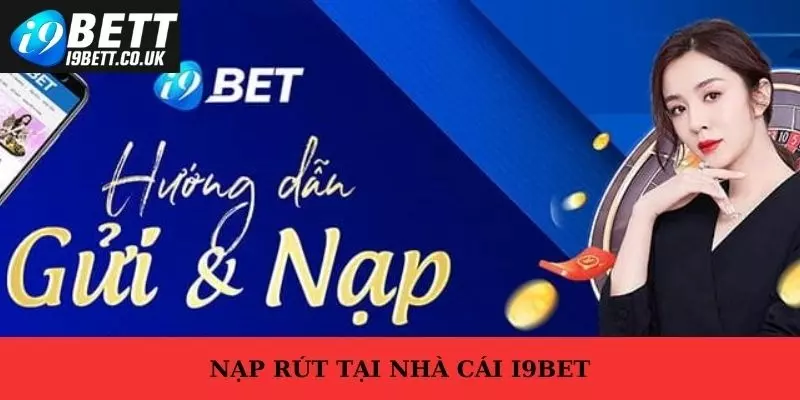 nạp rút tiền i9bet, nạp tiền i9bet, rút tiền i9bet