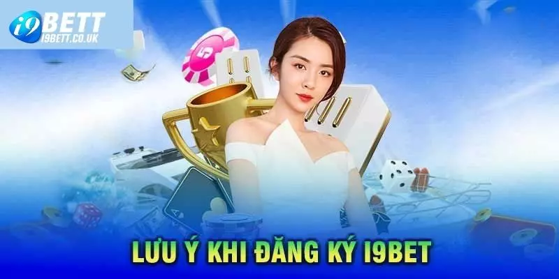 Lưu ý nhỏ khi đăng ký i9bet