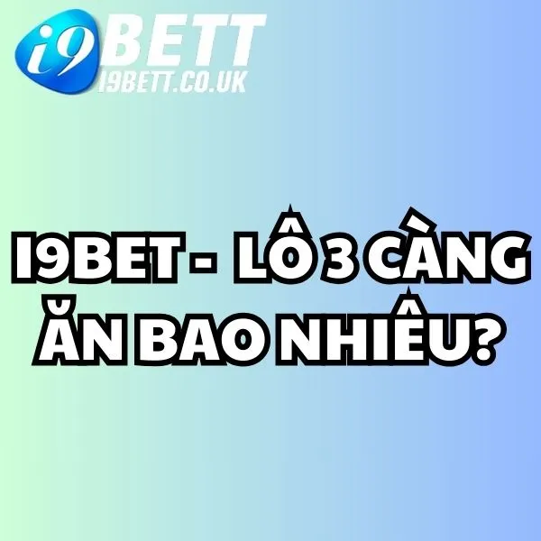 Lô 3 càng ăn bao nhiêu