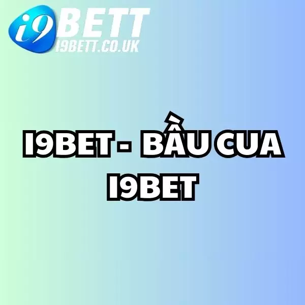 Bầu Cua i9bet